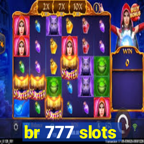 br 777 slots